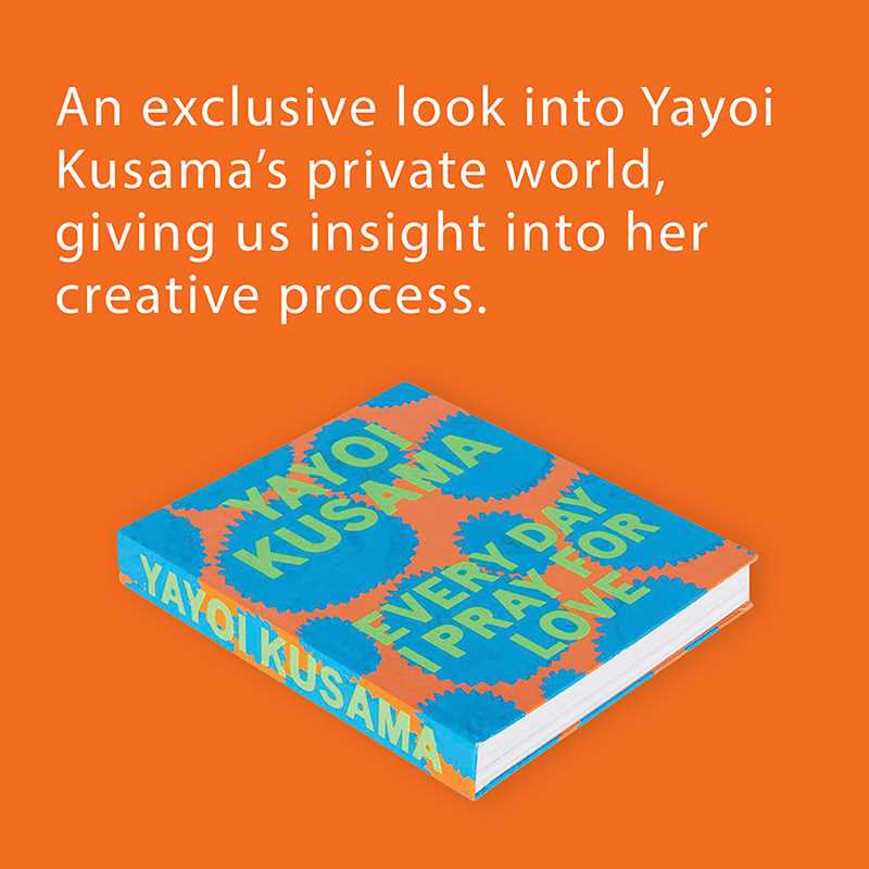 Yayoi Kusama: Every Day I Pray for Love by Yayoi Kusama: Hardcover; 304 pages / English