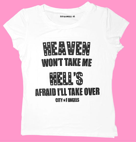Heaven Won’t Take Me Baby Tee