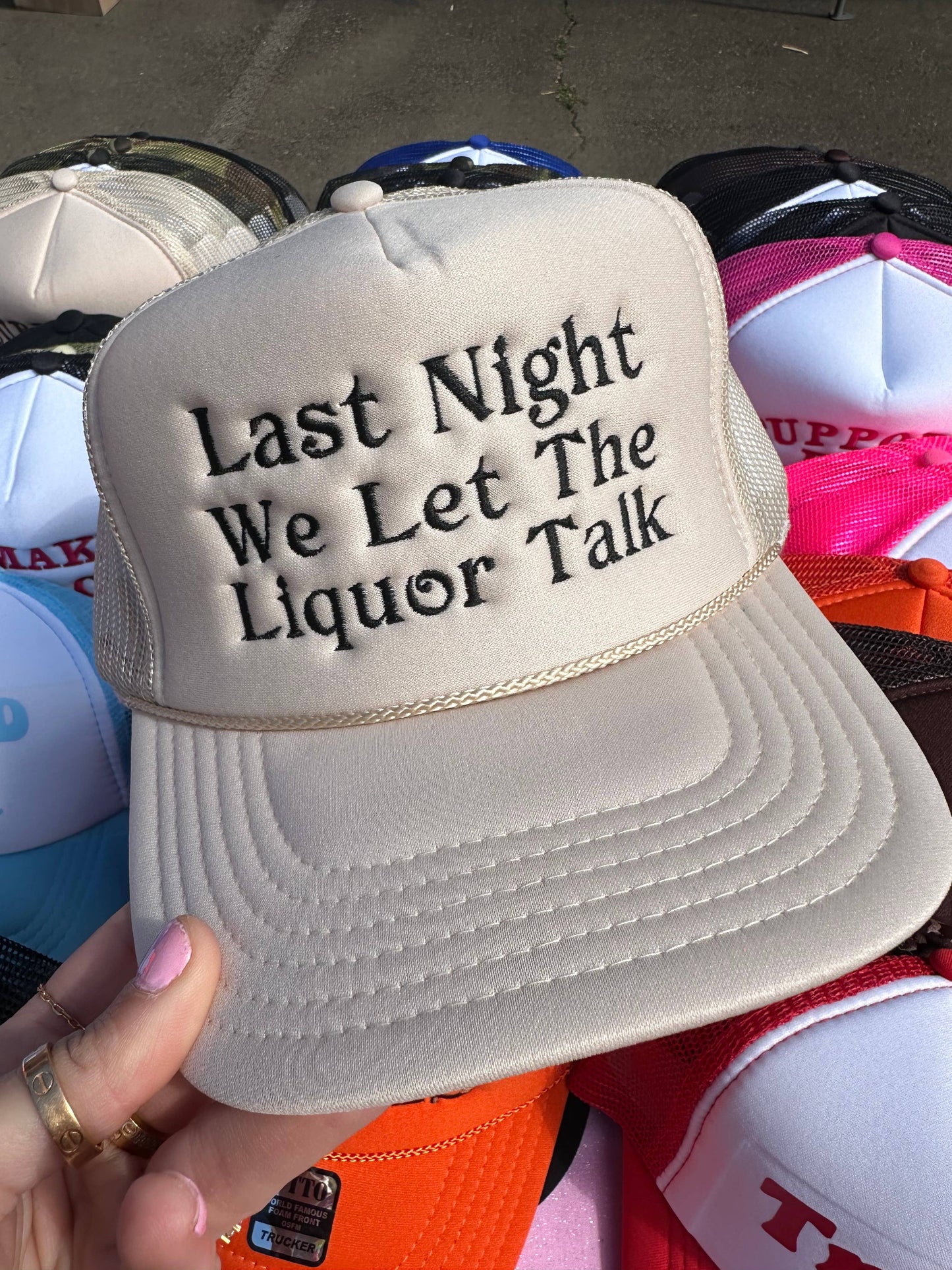 Last Night The Liquor Talked Tan Trucker Hat: Embroidery